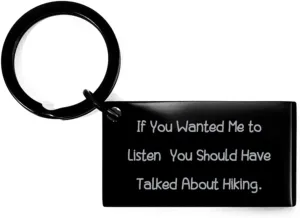 Inspire Hiking Gifts, If You Wanted Me to Listen, You Should Have Talked About Hiking, Joke Holiday Keychain from Men Women, Hiking Boots, Hiking Gear, Hiking Trail, Hiking map